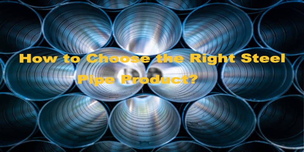 Choose the Right Steel Pipe